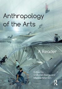 Cover image for Anthropology of the Arts: A Reader