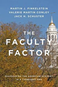 Cover image for The Faculty Factor: Reassessing the American Academy in a Turbulent Era