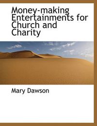 Cover image for Money-Making Entertainments for Church and Charity