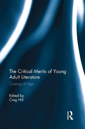 Cover image for The Critical Merits of Young Adult Literature: Coming of Age