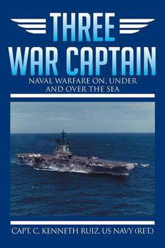 Cover image for Three War Captain: Naval Warfare On, Under and Over the Sea