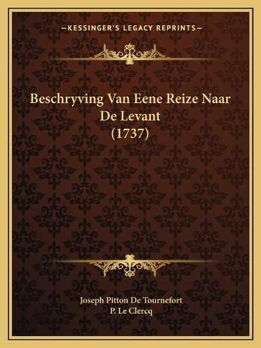 Beschryving Van Eene Reize Naar de Levant (1737)