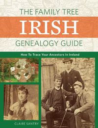 Cover image for The Family Tree Irish Genealogy Guide: How to Trace Your Ancestors in Ireland