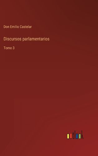 Cover image for Discursos parlamentarios: Tomo 3