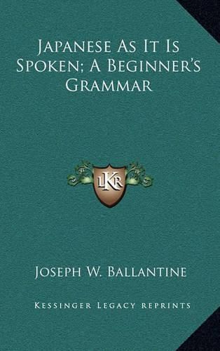 Cover image for Japanese as It Is Spoken; A Beginner's Grammar