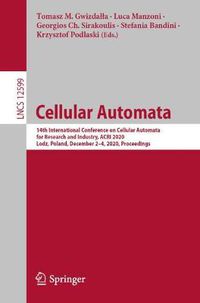 Cover image for Cellular Automata: 14th International Conference on Cellular Automata for Research and Industry, ACRI 2020, Lodz, Poland, December 2-4, 2020, Proceedings