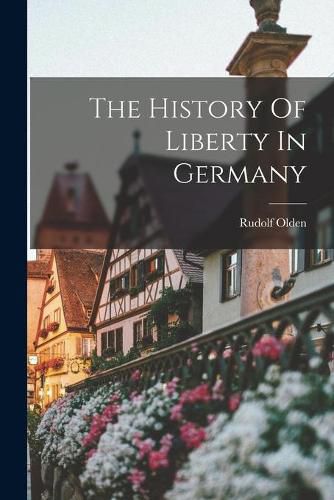 Cover image for The History Of Liberty In Germany