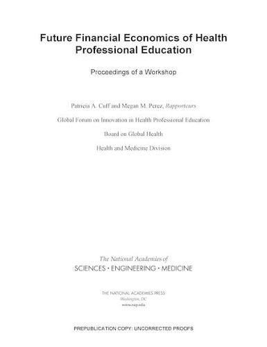 Future Financial Economics of Health Professional Education: Proceedings of a Workshop