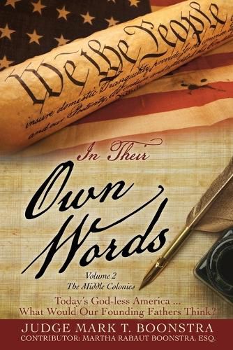 Cover image for In Their Own Words, Volume 2, The Middle Colonies: Today's God-less America ... What Would Our Founding Fathers Think?