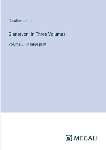 Glenarvon; In Three Volumes