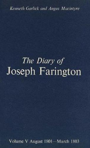 Cover image for The Diary of Joseph Farington: Volume 5, August 1801-March 1803, Volume 6, April 1803-December 1804