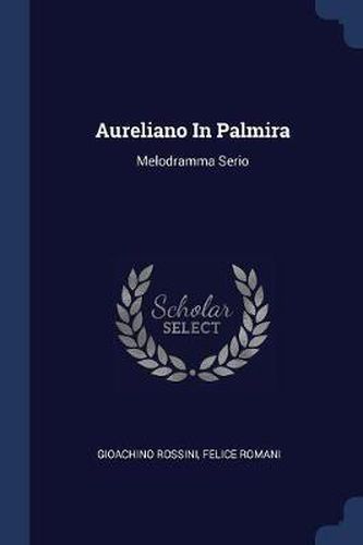 Aureliano in Palmira: Melodramma Serio