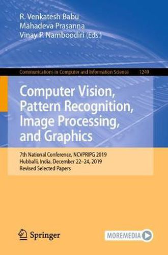 Cover image for Computer Vision, Pattern Recognition, Image Processing, and Graphics: 7th National Conference, NCVPRIPG 2019, Hubballi, India, December 22-24, 2019, Revised Selected Papers