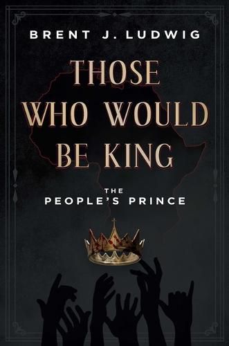 Cover image for Those Who Would Be King