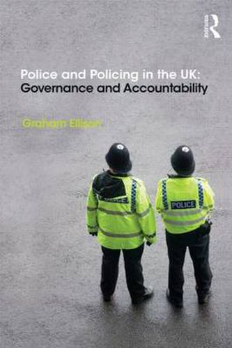 Cover image for Police and Policing in the UK: Governance and Accountability