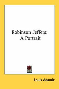 Cover image for Robinson Jeffers: A Portrait