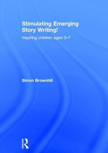 Cover image for Stimulating Emerging Story Writing!: Inspiring children aged 3-7