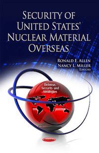 Cover image for Security of United States' Nuclear Material Overseas