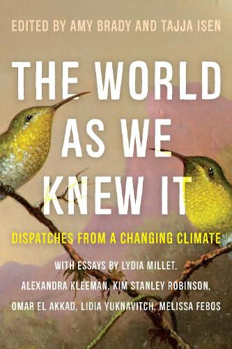 Cover image for The World As We Knew It: Dispatches From a Changing Climate