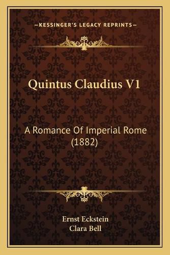 Quintus Claudius V1: A Romance of Imperial Rome (1882)