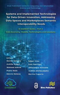 Cover image for Systems and Implemented Technologies for Data-Driven Innovation, addressing Data Spaces and Marketplaces Semantic Interoperability Needs