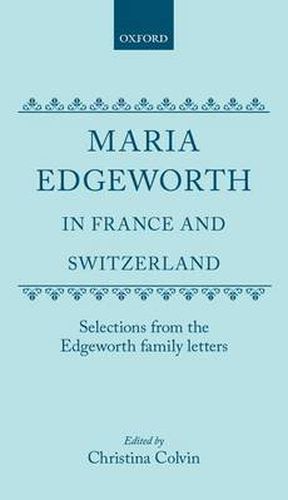 Cover image for Maria Edgeworth in France and Switzerland: Selections from the Edgeworth Family Letters