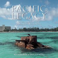 Cover image for Pacific Legacy: Image and Memory from World War II in the Pacific