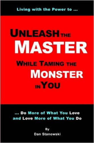 Cover image for Unleash the Master ... While Taming the Monster ... In You!