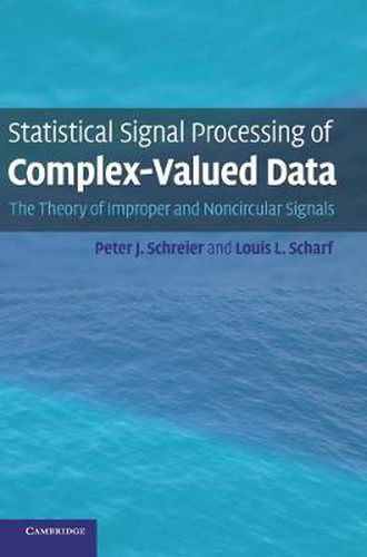 Cover image for Statistical Signal Processing of Complex-Valued Data: The Theory of Improper and Noncircular Signals