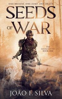 Cover image for Seeds of War (The Smokesmiths Book One)