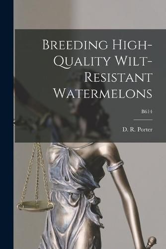 Cover image for Breeding High-quality Wilt-resistant Watermelons; B614