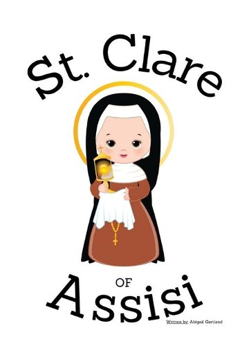 St. Clare of Assisi - Children's Christian Book - Lives of the Saints