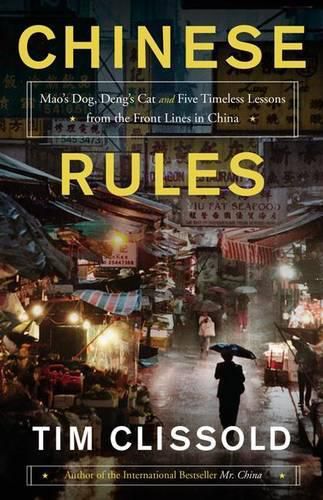 Cover image for Chinese Rules: Mao's Dog, Deng's Cat, and Five Timeless Lessons from the Front Lines in China