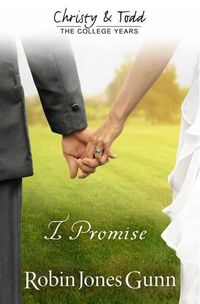 Cover image for I Promise Christy & Todd: College Years Book 3