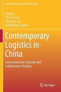 Cover image for Contemporary Logistics in China: Interconnective Channels and Collaborative Sharing