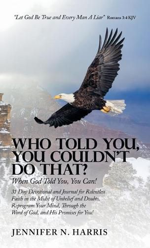 Who Told You, You Couldn't Do That?: When God Told You, You Can!