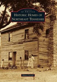 Cover image for Historic Homes of Northeast Tennessee