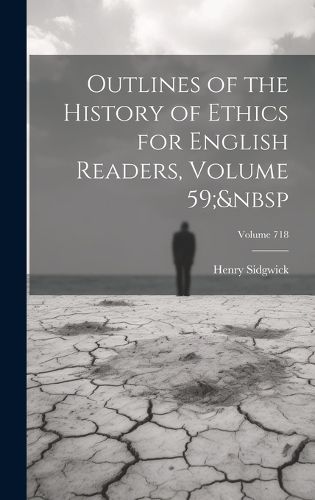 Cover image for Outlines of the History of Ethics for English Readers, Volume 59; Volume 718