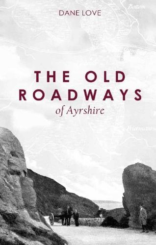 Cover image for The Old Roadways of Ayrshire