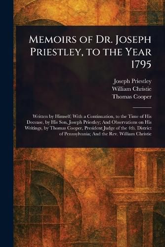 Cover image for Memoirs of Dr. Joseph Priestley, to the Year 1795
