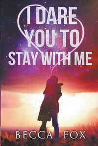 Cover image for I Dare You to Stay With Me