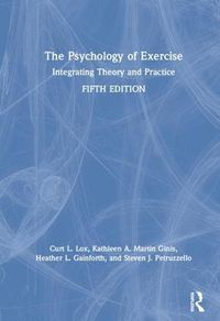 Cover image for The Psychology of Exercise: Integrating Theory and Practice