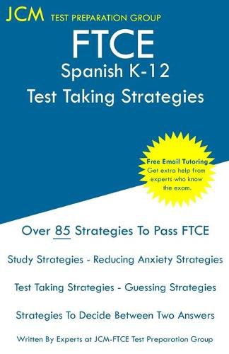 Cover image for FTCE Spanish K-12 - Test Taking Strategies: FTCE 039 Exam - Free Online Tutoring - New 2020 Edition - The latest strategies to pass your exam.