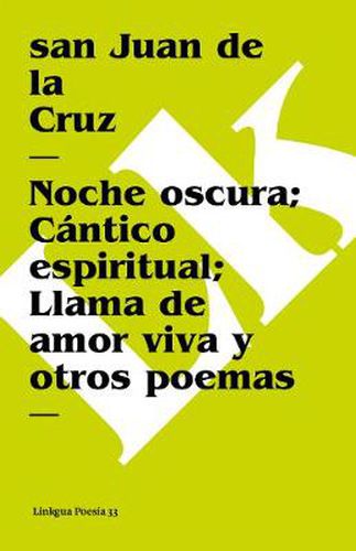 Cover image for Noche Oscura; Cantico Espiritual; Llama de Amor Viva Y Otros Poemas