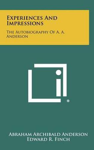 Cover image for Experiences and Impressions: The Autobiography of A. A. Anderson