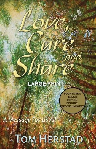 Cover image for Love, Care and Share (LARGE PRINT Edition): A Message For Us All