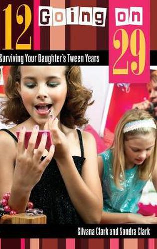 Cover image for 12 Going on 29: Surviving Your Daughter's Tween Years