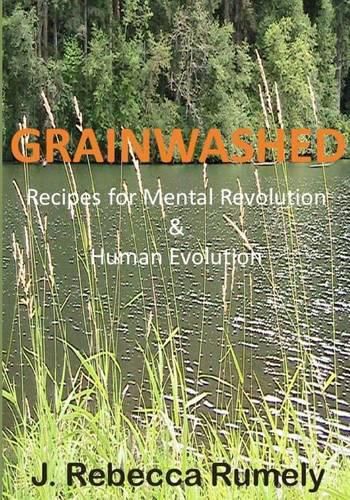 Cover image for Grainwashed: Recipes for Mental Revolution & Human Evolution