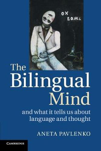 Cover image for The Bilingual Mind: And What it Tells Us about Language and Thought