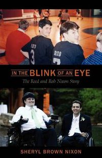 Cover image for In the Blink of an Eye: The Reed and Rob Nixon Story